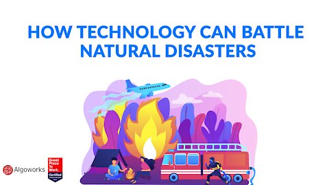 How Technology Can Battle Natural Disasters - Algoworks