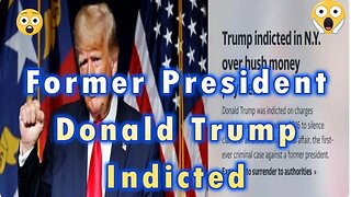 Former President Donald Trump Indicted