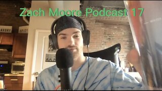 Zach Moore Podcast 17