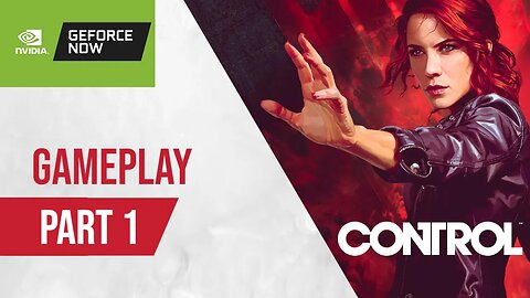 CONTROL Gameplay Part 1 | Nvidia GeForce Now