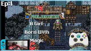 Doc Play's Final Fantasy Pixel Remaster Episode 1: A GIrl Born With Magic