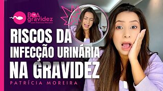 Qual é o risco da infecção urinária na gravidez e como evitar? Sintomas e Diagnóstico