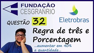 Questão 32 da Eletrobrás 2022 Banca Cesgranrio | Regra de três, média, razão e porcentagem