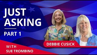 JUST ASKING WITH DEBBIE CUSICK - Part 1
