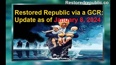 Restored Republic via a GCR Update as of January 8, 2024