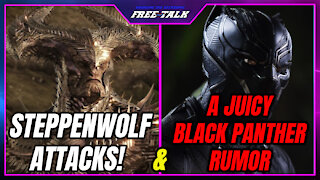STEPPENWOLF ATTACKS!... And a JUICY BLACK PANTHER RUMOR