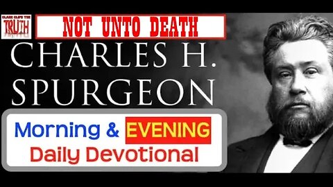 AUG 17 PM | NOT UNTO DEATH | C H Spurgeon's Morning and Evening | Audio Devotional