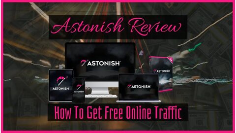 Astonish Review | How To Get Free Online Traffic Fast