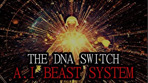 THE DNA SWITCH AND A.I BEAST SYSTEM!
