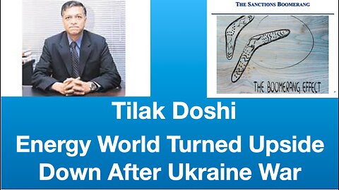 Tilak Doshi: “Rubicon Crossed: Energy World Turned Upside Down After Ukraine War | Tom Nelson #132