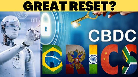 Unveiling the Great Reset: BRICS, CBDCs, and AI Exposed.