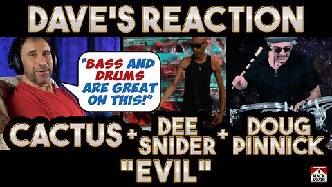 Dave's Reaction: Cactus + Dee Snider + dUg Pinnick — Evil