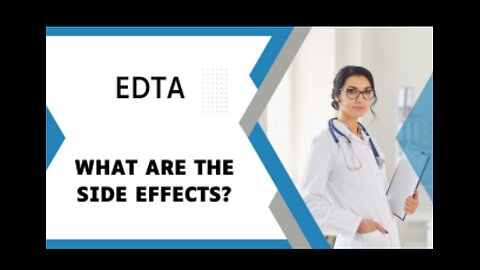 Ethylene - Diamine - Tetra - Acetic - Acid or EDTA - What Are The Negative Side Effects?