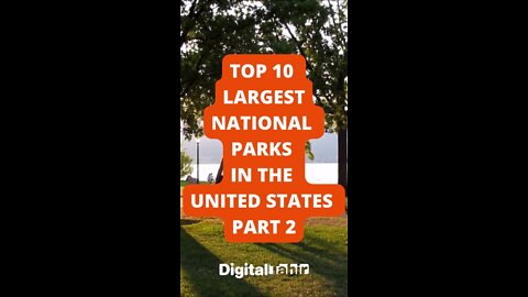 Top 10 Largest National Parks in the United States PART 2