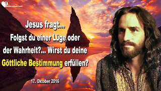 17.10.2016 ❤️ Wirst du deine Göttliche Bestimmung erfüllen? Folgst du einer Lüge oder der Wahrheit?