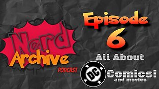 All About DC Comics & movies! The Nerd Archive Podcast EP 6