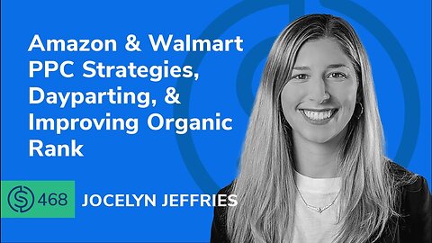 Amazon & Walmart PPC Strategies, Dayparting, & Improving Organic Rank | SSP #468