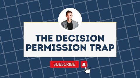 The Decision Permission Trap