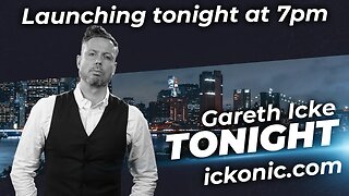 Gareth Icke Tonight | Launching Today - 7pm UK time...