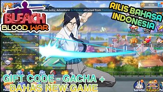 AKHIRNYA RILIS! SUPPORT BAHASA INDO BLEACH : BLOOD WAR Gameplay + Gift Code Dan Gacha