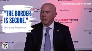 Sec. Mayorkas: ‘The Border Is Secure’