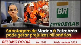 Sabotagem de Marina à Petrobras pode gerar prejuízos bilionários - Resumo do Dia nº 1.243 - 19/5/23