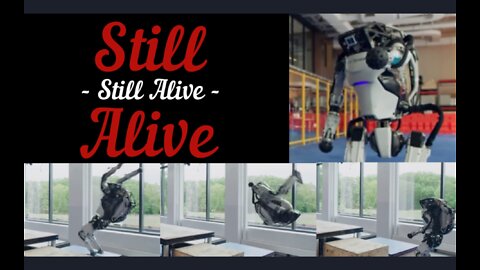 Still Alive - Portal - Boston Dynamics - Aperture Science - Black Mesa
