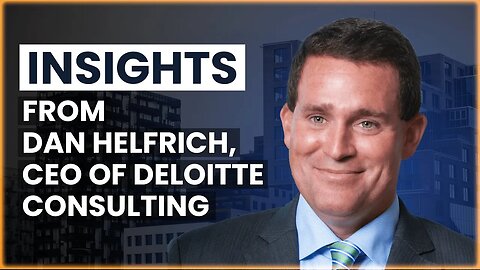From Crisis to Collaboration, Learn How Dan Helfrich Drives Success at Deloitte Consulting