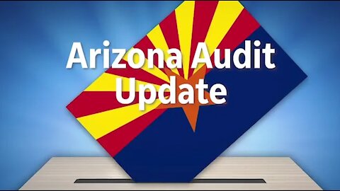 Arizona Audit Update (A lot is riding on the Arizona ballot audit)