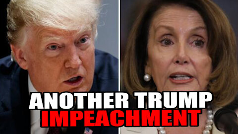 Pelosi to Impeach Trump AGAIN!