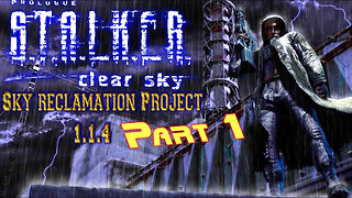 S.T.A.L.K.E.R [ Sky Reclamation Project ] Clear Sky - Part 1 ( Main Campaign Story )
