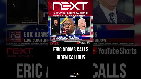 Eric Adams Calls Biden Callous #shorts