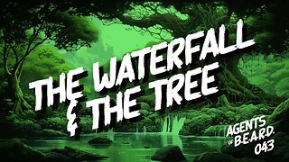 The Waterfall & The Tree - Agents of B.E.A.R.D. 043 - Dungeons & Dragons Live Play
