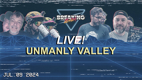 Breaking Rad LIVE! 07.09.24 - Unmanly Valley