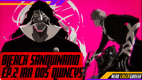 BLEACH SEM SENSURA - OS QUINCYS NÃO ESTÃO BRINCANDO - EP.02