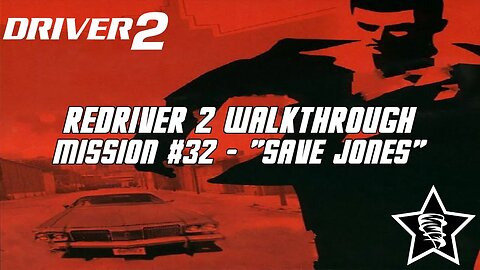 Driver 2 - Redriver 2 Walkthrough - Mission #32 - "Save Jones"