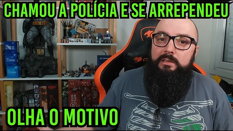 Chamou A Polícia e se Arrependeu !