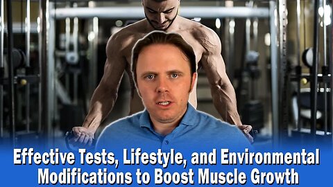 Effective Tests, Lifestyle, and Environmental Modifications to Boost Muscle Growth
