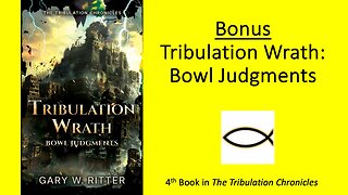 Tribulation Wrath – Bowl Judgments: PROMO 7-15-24