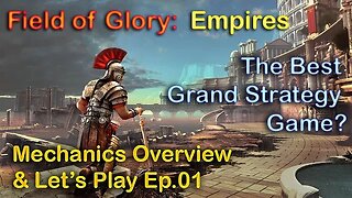 Is Field of Glory: Empires the Finest Grand Strategy Game Ever Made? Overview & Pontus LP Ep. 01