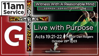 GCC AZ 11AM - 10292023 - "Live with Purpose." (Acts 19:21-22)