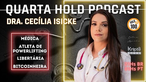 Cecília Isicke - Médica, Libertária, Bitcoinheira - Quarta Hold Podcast