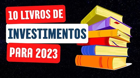 TOP 10 LIVROS DE INVESTIMENTO 2023 PARA INICIANTES E AVANÇADOS