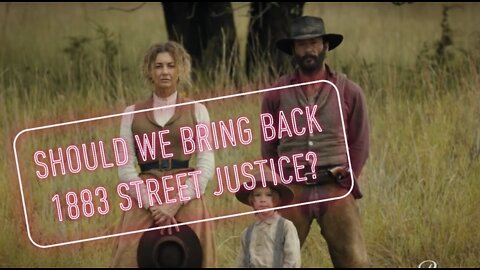 Should We Bring Back 1883 Street Justice?