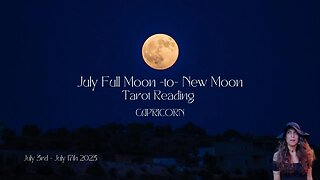 CAPRICORN | FULL to New Moon | July 3 - 17 | Bi-weekly Tarot Reading |Sun/Rising Sign