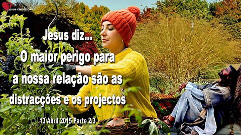 O maior perigo para a nossa relação são as distracções e os projectos ❤️ Letra de Amor de Jesus