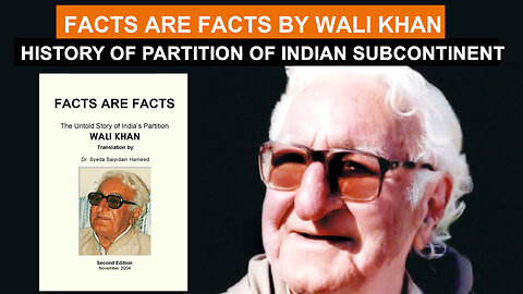 Abdul Wali Khan Book " Facts are Facts " on Real History of Partition of Indian Subcontinent.