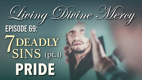 7 Deadly Sins (part 1: Pride) - Living Divine Mercy TV Show (EWTN) Ep. 69