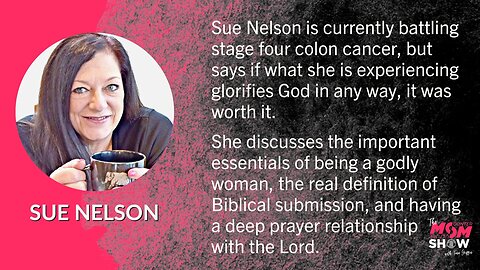 Ep. 395 - Sue Nelson Gives the True Definition of Submission and Essentials of Being a Godly Woman