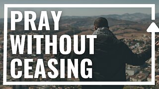 Pray Without Ceasing